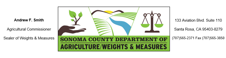 Sonoma County Agricultural Weights and Measures. Andrew F. Smith, Agricultural Commissioner, Sealer of Weights and Measures. 133 Aviation Blvd. Suite 110 Santa Rosa, CA 95403-8279 (707)565-2371, Fax 565-3850